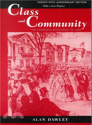 Class and Community ─ The Industrial Revolution in Lynn With a New Preface