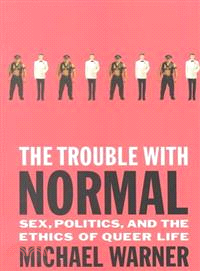 The Trouble With Normal ─ Sex, Politics, and the Ethics of Queer Life