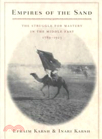 Empires of the Sand — The Struggle for Mastery in the Middle East, 1789-1923