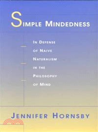 Simple Mindedness ― In Defense of Naive Naturalism in the Philosophy of Mind