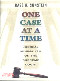 One Case at a Time ― Judicial Minimalism on the Supreme Court