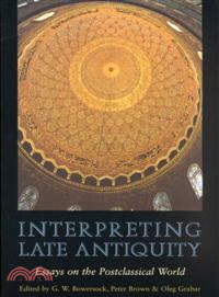 Interpreting Late Antiquity ─ Essays on the Postclassical World