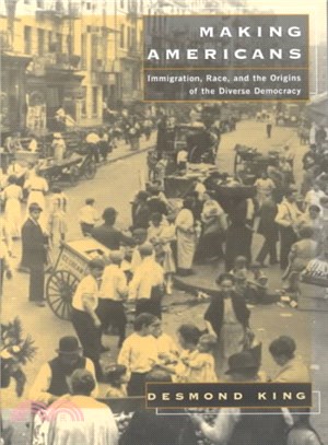 Making Americans ― Immigration, Race, and the Origins of the Diverse Democracy