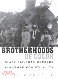 Brotherhoods of Color ─ Black Railroad Workers and the Struggle for Equality