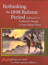 Rethinking the 1898 Reform Period—Political and Cultural Change in Late Qing China