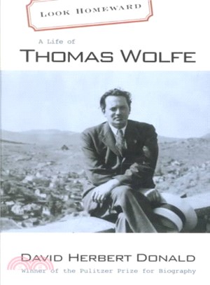 Look Homeward ― A Life of Thomas Wolfe