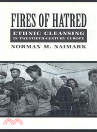 Fires of Hatred—Ethnic Cleansing in Twentieth-Century Europe