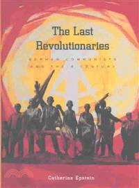 The Last Revolutionaries ─ German Communists and Their Century