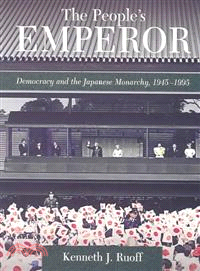 The People's Emperor ─ Democracy and the Japanese Monarchy, 1945-1995