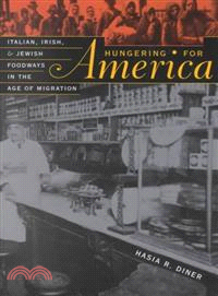 Hungering for America ─ Italian, Irish, and Jewish Foodways in the Age of Migration