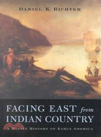 Facing East from Indian Country ─ A Native History of Early America
