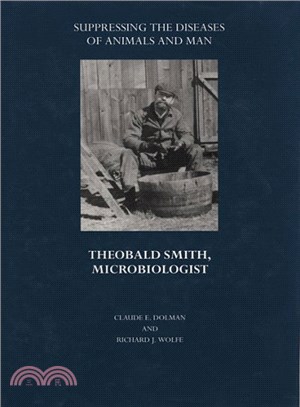 Theobald Smith, Microbiologist ─ Suppressing the Diseases of Animals and Man