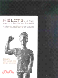 Helots and Their Masters in Laconia and Messania ─ Histories, Ideologies, Structures