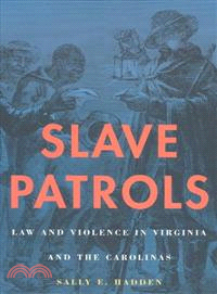 Slave Patrols ─ Law and Violence in Virginia and the Carolinas
