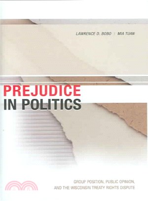 Prejudice in Politics ─ Group Position, Public Opinion, And the Wisconsin Treaty Rights Dispute