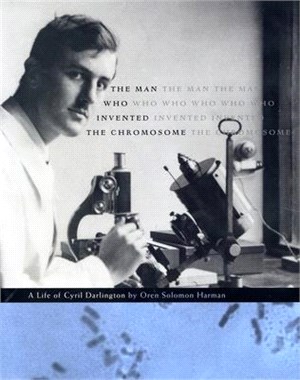 The Man Who Invented the Chromosome ─ A Life of Cyril Darlington