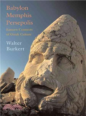 Babylon, Memphis, Persepolis ─ Eastern Contexts of Greek Culture