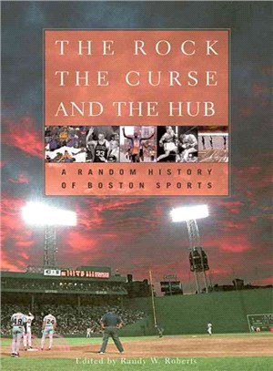 The Rock, The Curse, And The Hub ─ A Random History Of Boston Sports