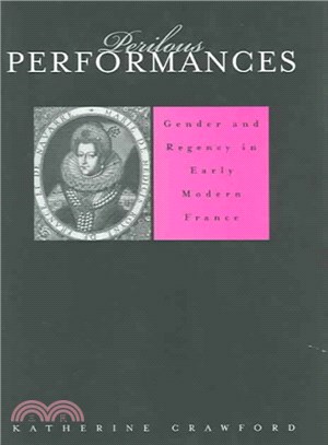 Perilous Performances ─ Gender and Regency in Early Modern France