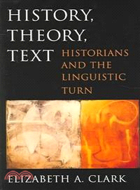 History, Theory, Text ─ Historians and the Linguistic Turn