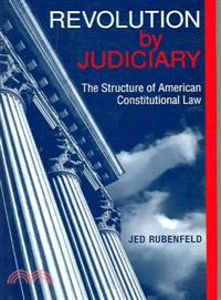 Revolution By Judiciary ─ The Structure Of American Constitutional Law