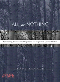 All Or Nothing ─ Systematicity, Transcendental Arguments, And Skepticism In German Idealism