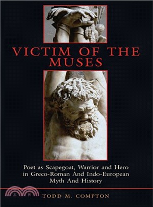 Victim of the Muses ─ Poet As Scapegoat, Warrior And Hero in Greco-roman And Indo-european Myth And History