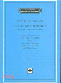 Marsilio Ficino ─ Platonic Theology: Books XVII-XVIII