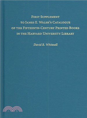 First Supplement To James E. Walsh's Catalogue of the Fifteenth-Century Printed Books in the Harvard University Library