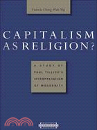 Capitalism As Religion?:A Study of Paul Tillich's Interpretation of Modernity