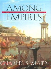 Among Empires ─ American Ascendancy And Its Predecessors