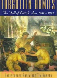 Forgotten Armies ─ The Fall of British Asia, 1941-1945