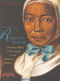 Rebecca's Revival ─ Creating Black Christianity in the Atlantic World