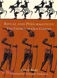 Ritual And Performativity—The Chorus in Old Comedy