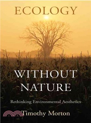 Ecology Without Nature ― Rethinking Environmental Aesthetics