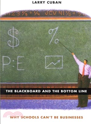 The Blackboard and the Bottom Line ─ Why Schools Can't Be Businesses
