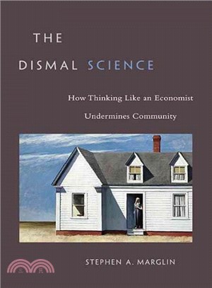 The Dismal Science ― How Thinking Like an Economist Undermines Community