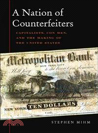 A Nation of Counterfeiters ― Capitalists, Con Men, and the Making of the United States