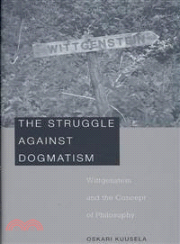 The Struggle against Dogmatism ─ Wittgenstein and the Concept of Philosophy