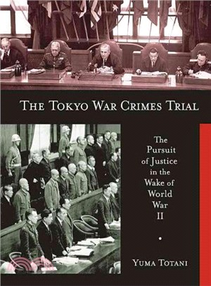 The Tokyo War Crimes Trial ― The Pursuit of Justice in the Wake of World War II