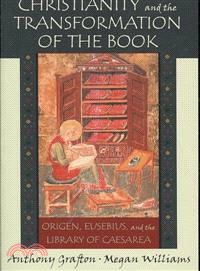 Christianity and the Transformation of the Book ─ Origen, Eusebius, and the Library of Caesarea