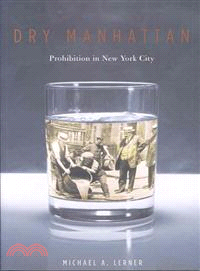 Dry Manhattan ─ Prohibition in New York City