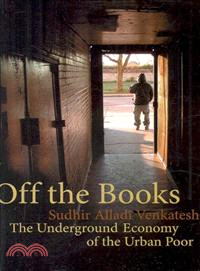 Off the Books ─ The Underground Economy of the Urban Poor