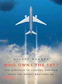 Who Owns the Sky? — The Struggle to Control Airspace from the Wright Brothers On