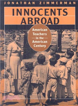 Innocents Abroad ― American Teachers in the American Century