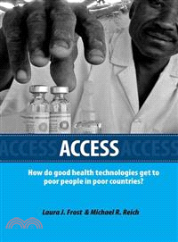 Access ─ How Do Good Health Technologies Get to Poor People in Poor Countries?