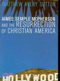 Aimee Semple Mcpherson and the Resurrection of Christian America