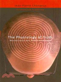 The physiology of truth : neuroscience and human knowledge /