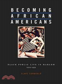 Becoming African Americans—Black Public Life in Harlem, 1919-1939