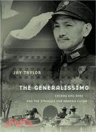The generalissimo :Chiang Kai-shek and the struggle for modern China /